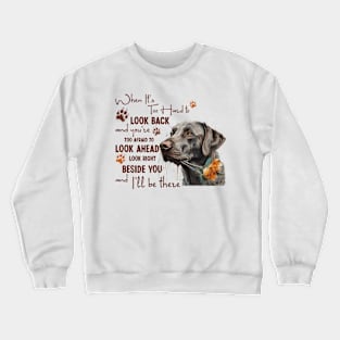 Labrador Retriever When It's Too Hard To Look Back Crewneck Sweatshirt